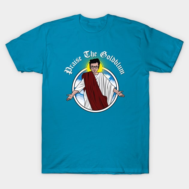 Praise The Goldblum T-Shirt by bryankremkau